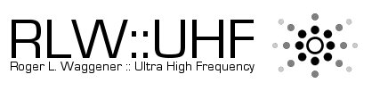 R-L-W::UHF  Roger L. Waggener::Ultra High Frequency